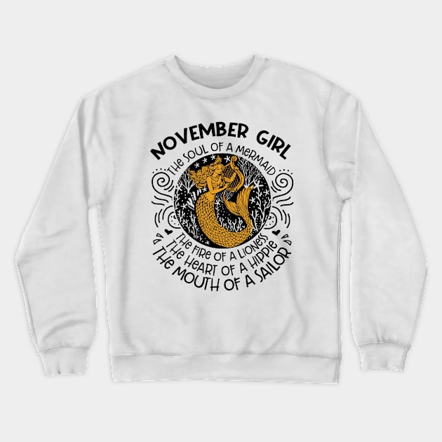 November Girl The Soul Of A Mermaid The Fire Of A Lioness The Heart Of A Hippie The Mouth Of A Sailor Crewneck Sweatshirt by sueannharley12